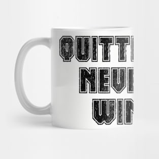 Quitters Never Win Mug